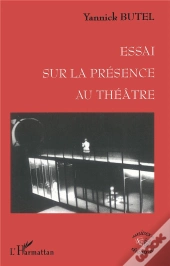 Essai Sur La Presence Au Theatre
