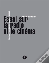 Essai Sur La Radio Et Le Cinéma ; Esthétique Et Technique Des Arts-Relais 1941-1942