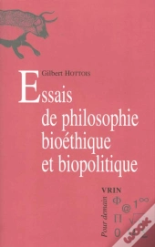 Essais De Philosophie Bioéthique Et Biopolitique