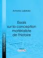Essais Sur La Conception Matérialiste De L'Histoire - Preview