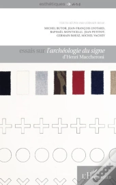 Essais Sur L'Archéologie Du Signe D'Henri Maccheroni