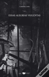 Essas Alegrias Violentas
