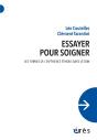 Essayer Pour Soigner : Des Formes De L'Expérience Éthique Dans Le Soin - Preview