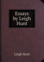 Essays By Leigh Hunt - Preview