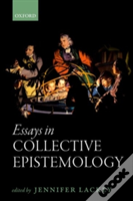 Essays In Collective Epistemology