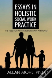 Essays In Holistic Social Work Practice: