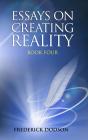 Essays On Creating Reality - Book 4 - Preview