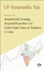Essays On Development Strategy, Regional Disparities And Centre State Financial Relations In India - Preview