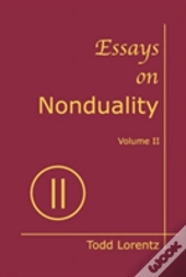 Essays On Nonduality, Volume Ii