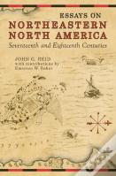 Essays On Northeastern North America, 17th & 18th Centuries