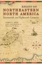 Essays On Northeastern North America, 17th & 18th Centuries - Preview