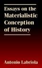 Essays On The Materialistic Conception Of History - Preview