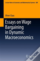 Essays On Wage Bargaining In Dynamic Macroeconomics