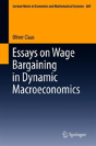 Essays On Wage Bargaining In Dynamic Macroeconomics - Preview