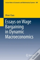 Essays On Wage Bargaining In Dynamic Macroeconomics