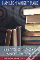 Essays On Work And Culture (Esprios Classics)
