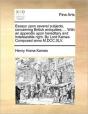 Essays Upon Several Subjects, Concerning - Preview