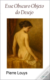Capa do artigo Esse Obscuro Objeto Do Desejo - Pierre Louys