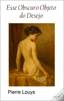 Capa do artigo Esse Obscuro Objeto Do Desejo - Pierre Louys