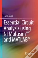 Essential Circuit Analysis Using Ni Multisimâ„¢ And Matlabâ®