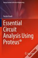 Essential Circuit Analysis Using Proteusâ®