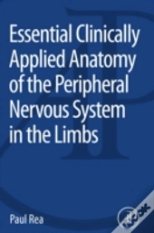 Essential Clinically Applied Anatomy Of The Peripheral Nervous System In The Limbs