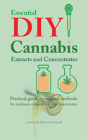 Essential Diy Cannabis Extracts And Concentrates - Preview