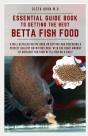 Essential Guide Book To Getting The Best Betta Fish Food - Preview