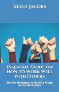 Essential Guide On How To Work Well With Others