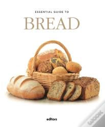 Essential Guide To Bread