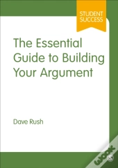 Essential Guide To Building Your Argument