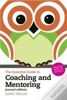 Essential Guide To Coaching And Mentoring, The