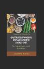 Essential Guide To GаѕTrоеѕорHаGеаL RеFlux Dіѕеаѕе (Gerd) Diet For Beginners And Dummies - Preview