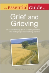 Essential Guide To Grief And Grieving