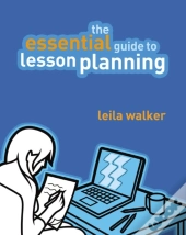 Essential Guide To Lesson Planning, The