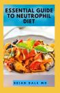 Essential Guide To Neutrophil Diet - Preview