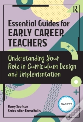 Essential Guides For Early Career Teachers: Understanding Your Role In Curriculum Design And Implementation