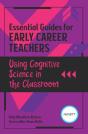 Essential Guides For Early Career Teachers: Using Cognitive Science In The Classroom - Preview