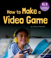 Essential Letters And Sounds: Essential Phonic Readers: Oxford Reading Level 7: How To Make A Video Game
