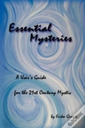 Essential Mysteries: A User'S Guide For