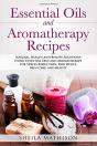 Essential Oils And Aromatherapy Recipes: - Preview