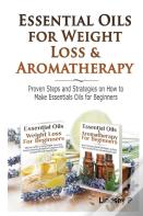 Essential Oils & Weight Loss For Beginners & Essential Oils & Aromatherapy For Beginners