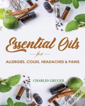 Essential Oils For Allergies, Colds, Headaches And Pains
