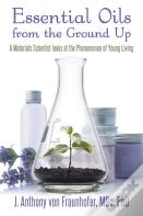 Essential Oils From The Ground Up