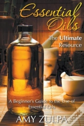 Essential Oils - The Ultimate Resource