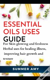 Essential Oils Uses Guide...