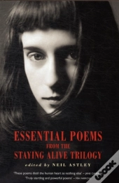 Essential Poems From The Staying Alive Trilogy