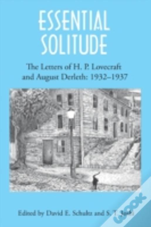 Essential Solitude: The Letters Of H. P. Lovecraft And August Derleth, Volume 2