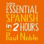 Essential Spanish In 2 Hours With Paul Noble - Preview