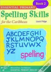 Essential Spelling For Caribbean Primary Schools
